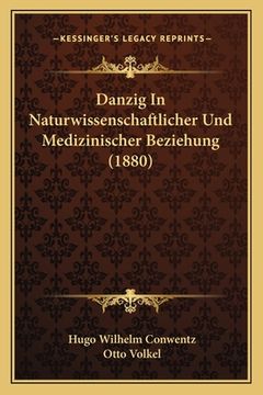 portada Danzig In Naturwissenschaftlicher Und Medizinischer Beziehung (1880) (en Alemán)