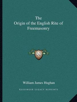 portada the origin of the english rite of freemasonry (en Inglés)