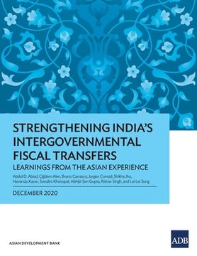 portada Strengthening India's Intergovernmental Fiscal Transfers: Learnings from the Asian Experience (en Inglés)