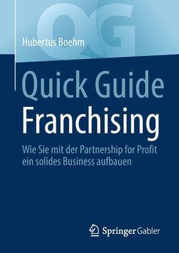 portada Quick Guide Franchising: Wie Sie Mit Der Partnership for Profit Ein Solides Business Aufbauen (in German)