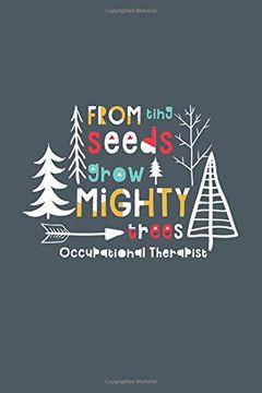 portada From Tiny Seeds Grow Mighty Occupational Therapist: A Gift Not for Occupational Therapists who Make a Difference in the Life of a Child (in English)