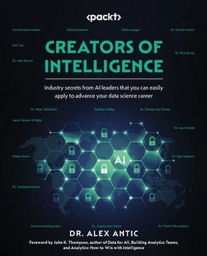 portada Creators of Intelligence: Industry secrets from AI leaders that you can easily apply to advance your data science career (in English)