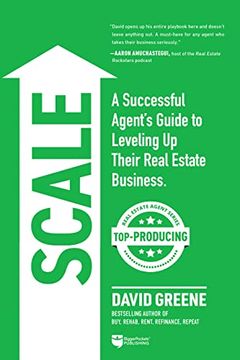 portada Scale: A Successful Agent’S Guide to Leveling up a Real Estate Business (Top-Producing Real Estate Agent, 3) (en Inglés)