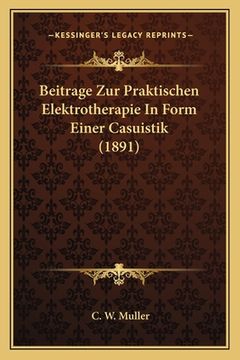 portada Beitrage Zur Praktischen Elektrotherapie In Form Einer Casuistik (1891) (en Alemán)