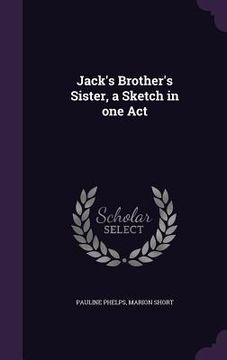 portada Jack's Brother's Sister, a Sketch in one Act (en Inglés)