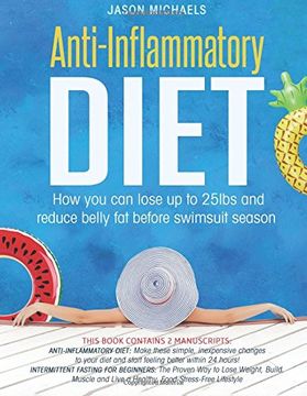 portada Anti-Inflammatory Diet: 2 Manuscripts - how you can Lose up to 25Lbs and Reduce Belly fat Before Swimsuit Season (en Inglés)