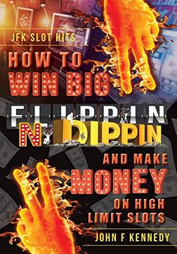 portada How to win big and Make Money on High Limit Slots: Flippin n Dippin 