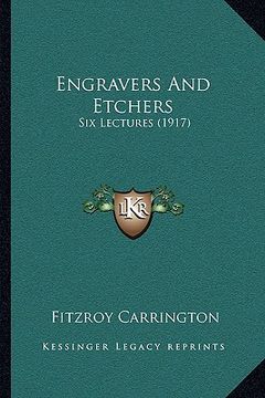 portada engravers and etchers: six lectures (1917) (in English)