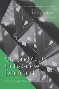 portada Strong Club, Unbalanced Diamond: With five-card majors and a weak notrump (en Inglés)