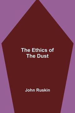 portada The Ethics of the Dust (en Inglés)