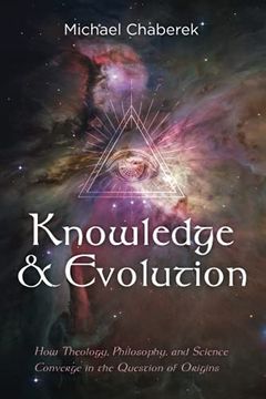 portada Knowledge and Evolution: How Theology, Philosophy, and Science Converge in the Question of Origins (en Inglés)