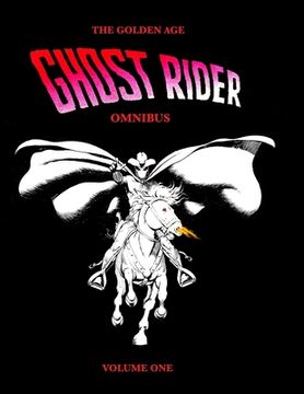 portada The Golden Age Ghost Rider Omnibus Volume One (in English)
