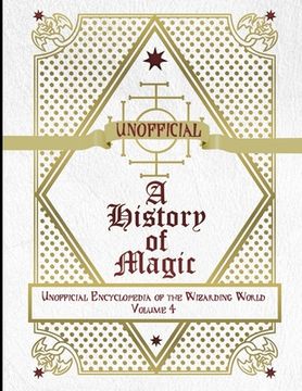 portada Unofficial History of Magic: Unofficial Encyclopedia of the Wizarding World - Volume 4 (en Inglés)