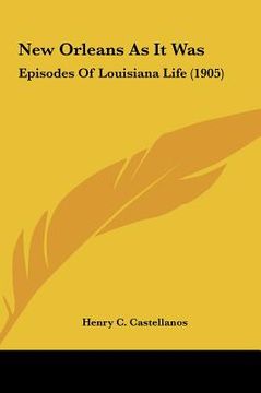 portada new orleans as it was: episodes of louisiana life (1905) (en Inglés)