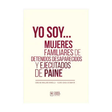 portada Yo Soy… Mujeres Familiares  de Detenidos Desaparecidos  y Ejecutados de Paine