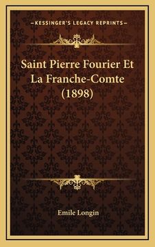 portada Saint Pierre Fourier Et La Franche-Comte (1898) (en Francés)
