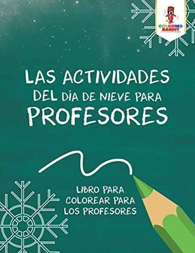 portada Las Actividades del día de Nieve Para Profesores: Libro Para Colorear Para los Profesores (in Spanish)