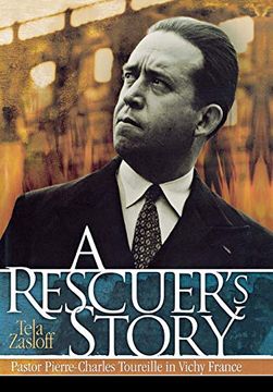 portada A Rescuer's Story: Pastor Pierre-Charles Toureille in Vichy France (en Inglés)