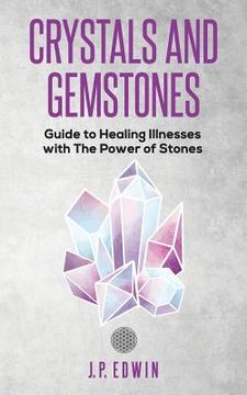 portada Crystals and Gemstones: Guide to Healing Illnesses with the Power of Stones (in English)