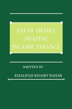 portada Saudi Arabia shaping Islamic finance (en Inglés)