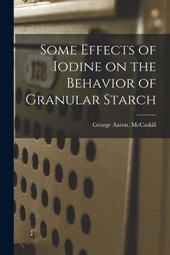 portada Some Effects of Iodine on the Behavior of Granular Starch (in English)
