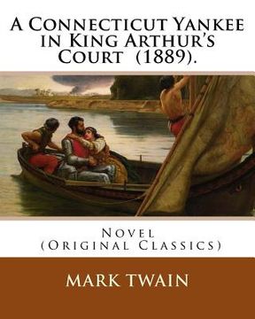 portada A Connecticut Yankee in King Arthur's Court (1889). By: Mark Twain: Novel (Original Classics) (en Inglés)