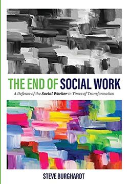 portada The end of Social Work: A Defense of the Social Worker in Times of Transformation (in English)