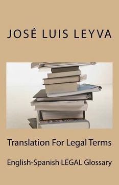 portada Translation For Legal Terms: English-Spanish LEGAL Glossary (en Inglés)