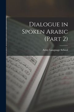 portada Dialogue in Spoken Arabic (Part 2) (en Inglés)