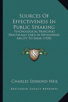 portada sources of effectiveness in public speaking: psychological principles practically used in developing ability to speak (1920) (en Inglés)