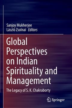 portada Global Perspectives on Indian Spirituality and Management: The Legacy of S.K. Chakraborty (en Inglés)