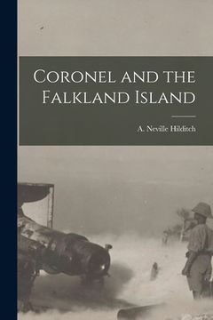 portada Coronel and the Falkland Island [microform] (en Inglés)