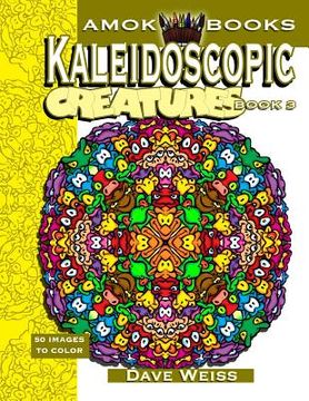 portada Kaleidoscopic Creatures: Book 3: 50 Images to Color (en Inglés)