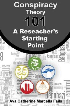 portada Conspiracy Theory 101: A Researcher's Starting Point (en Inglés)