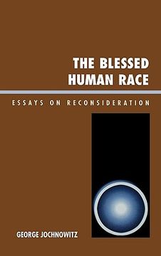 portada the blessed human race: essays on reconsideration (en Inglés)