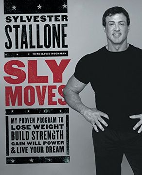 portada Sly Moves: My Proven Program to Lose Weight, Build Strength, Gain Will Power, and Live Your Dream (in English)