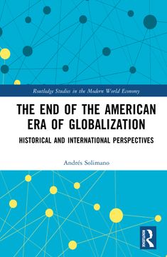 portada The End of the American Era of Globalization: Historical and International Perspectives (en Inglés)