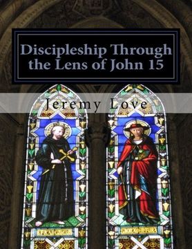 portada Discipleship Through the Lens of John 15 (en Inglés)