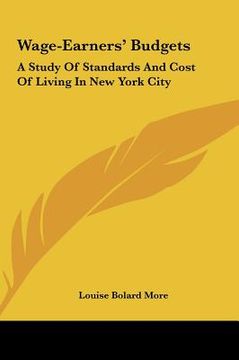 portada wage-earners' budgets: a study of standards and cost of living in new york city (en Inglés)