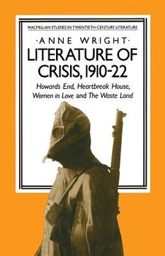 portada Literature of Crisis, 1910-22: Howards End, Heartbreak House, Women in Love and the Waste Land (en Inglés)