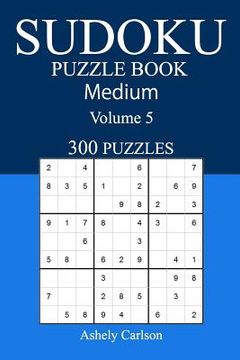 portada 300 Medium Sudoku Puzzle Book: Volume 5 (en Inglés)