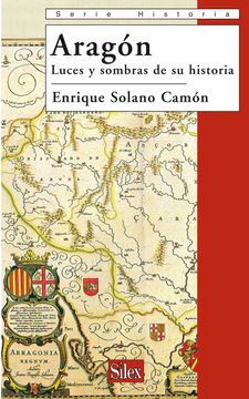 portada Aragón. Luces y Sombras de su Historia (Serie Historia) (in Spanish)