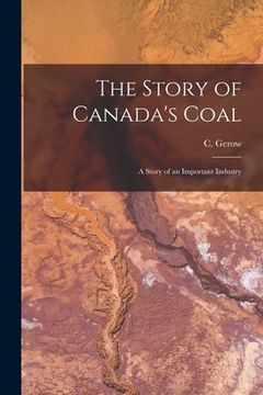 portada The Story of Canada's Coal: a Story of an Important Industry