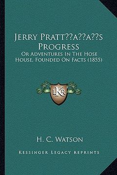 portada jerry prattacentsa -a centss progress: or adventures in the hose house, founded on facts (1855) (en Inglés)