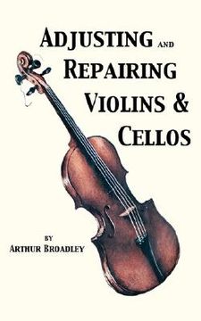 portada Adjusting and Repairing Violins & Cellos (Musical Instrument Repair Series) (en Inglés)
