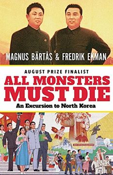 portada All Monsters Must Die: An Excursion to North Korea (en Inglés)