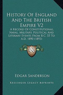 portada history of england and the british empire v2: a record of constitutional, naval, military, political and literary events from b.c. 55 to a.d. 1890 (18 (in English)