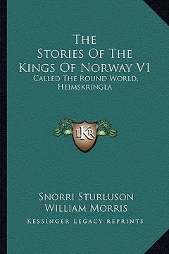 portada the stories of the kings of norway v1: called the round world, heimskringla (in English)