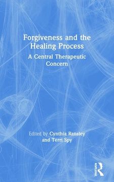 portada Forgiveness and the Healing Process: A Central Therapeutic Concern (en Inglés)