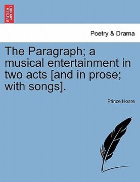 portada the paragraph; a musical entertainment in two acts [and in prose; with songs].